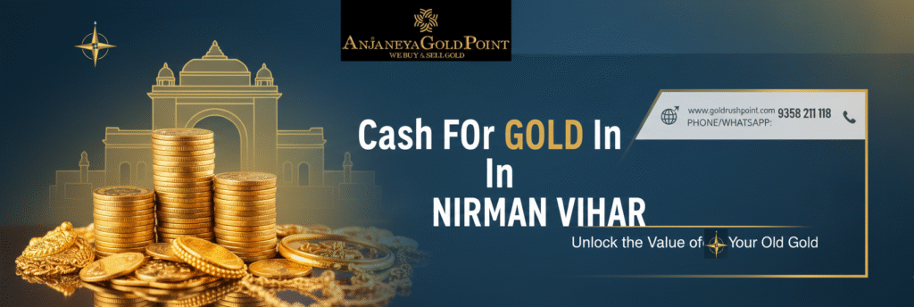Cash For Gold In Nirman Vihar – Why Anjaneya Gold Point Is the Most Trusted Place to Sell Gold Cash For Gold In Nirman Vihar – Why Anjaneya Gold Point Is the Most Trusted Place to Sell Gold
