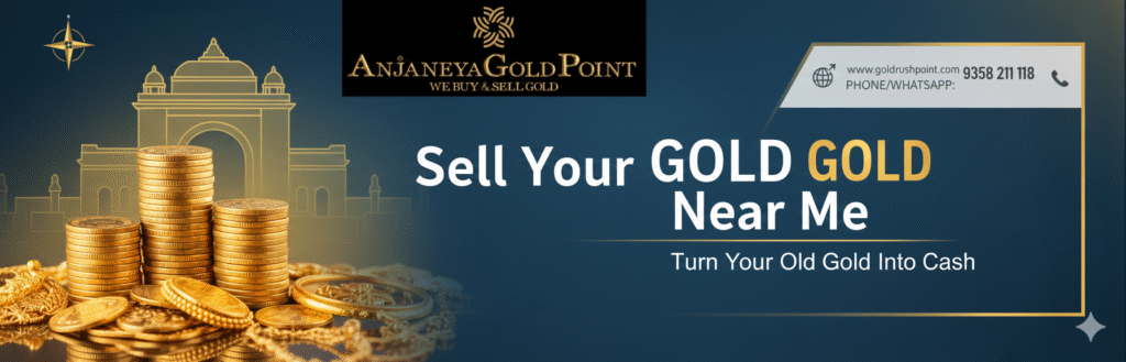 Gold Sell Near Me – Why Anjaneya Gold Point Is the Best Place to Sell Your Gold Instantly