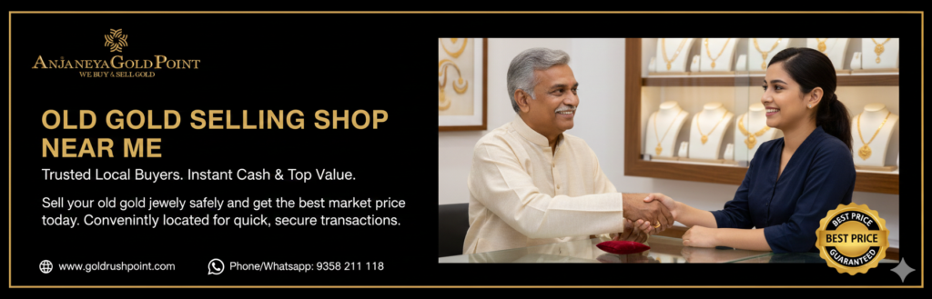 Old Gold Selling Shop Near Me – Why Anjaneya Gold Point Is the No.1 Choice in Delhi NCR