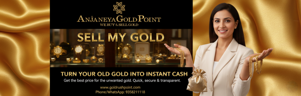 Sell My Gold – A Premium & Trusted Experience at Anjaneya Gold Point
