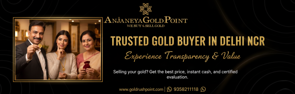 Trusted Gold Buyer In Delhi NCR – Anjaneya Gold Point